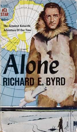 By 1938, Richard E. Byrd had headed three Antarctic expeditions and wrote about his “alone” experiences. Photograph of Ace Star paperback, Alone, reprint © 1938 by Richard E. Bryd and provided by Wikipedia.