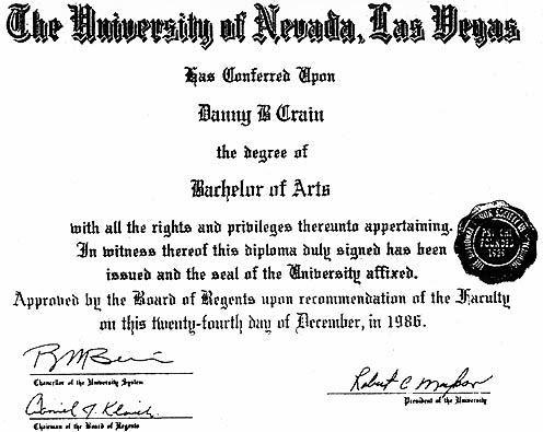 Danny B Crain graduated with a B. A. in Psychology from the University of Las Vegas, Nevada, in December 1986. According to Dan and Marcia, Psychology was a secondary option after he quarreled with his Biology Department's head over research work allegedly of interest to the National Cancer Institute (NCI).