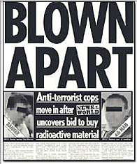 October 2, 2004, the News of the World newspaper in London put undercover investigators in gang trying to buy former Soviet radioactive material that can be used for hand-held dirty bombs.