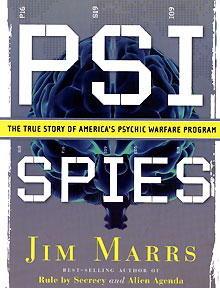 Psi Spies: The True Story of America's Psychic Warfare Program © 2007 by Jim Marrs. 