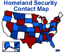 To find out who your Governor has appointed as your state's homeland security contact, go to: http://www.whitehouse.gov/homeland
