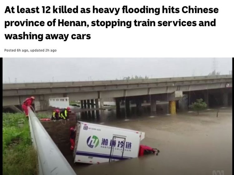 Heavy rain and flooding washed away trucks and cars and stopped train services on Tuesday, July 20, 2021, in China's Henan Province where twelve people also died in the floods and 100,000 residents have been moved to "safe zones." Click to enlarge.