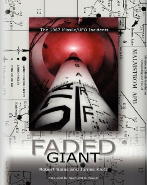 FADED GIANT © 2005 by USAF Captain Robert Salas (Ret.) and researcher James Klotz about the UFO intrusions at American Minuteman nuclear missile sites that in March 1965 caused 10 nukes to power down every second over ten seconds — TWICE! March 16, 1967, at ECHO Flight and March 24, 1967, at OSCAR Flight, Malmstrom AFB, Montana.
